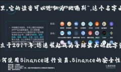 在中文里，“Binance” 通常被音译为“币安”，而